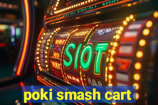 poki smash cart